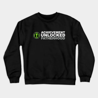 Achievement Unlocked Fatherhood Crewneck Sweatshirt